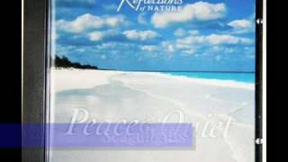 Musical Reflections - PEACE & QUIET: MUSIC FOR RELAXATION (Reflections) - ON SALE NOW!