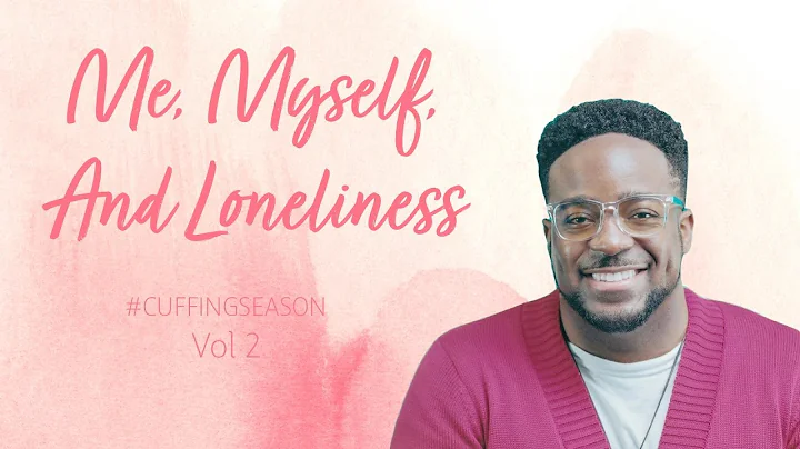 Me, Myself, And Loneliness | Cuffing Season Vol. 2...