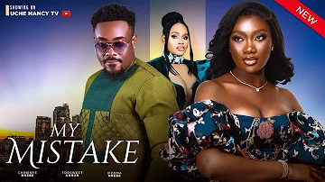 MY MISTAKE (New Movie) Chinenye Nnebe, Toosweet Annan, Ifeoma Nebe 2023 Nollywood Romantic Movie