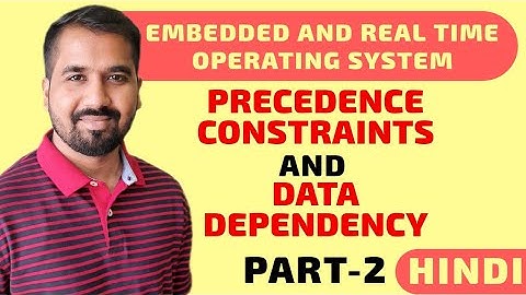 Precedence Constraints And Data Dependency Part-2 Explained in Hindi l ERTOS Course