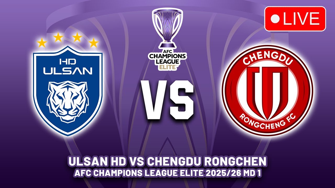 🔴ULSAN HD VS CHENGDU RONGCHENG AFC CHAMPIONS LEAGUE ELITE 2025/26 PREVIEW, PREDICTIONS, HEAD TO HEAD