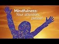 Mindfulness your attention please