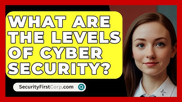 What Are The Levels Of Cyber Security? - SecurityFirstCorp.com