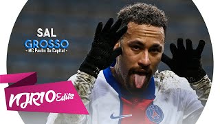 Neymar Jr - Sal Grosso (MC Paulin da Capital)