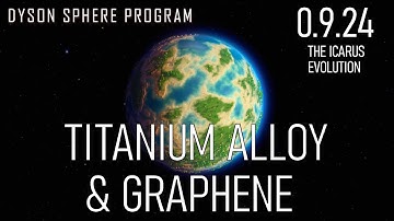 TITANIUM ALLOY & GRAPHENE - Dyson Sphere Program Gameplay 09
