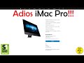 Adiós iMac Pro | JuanDeAvilaMx | 10 de Marzo 2021