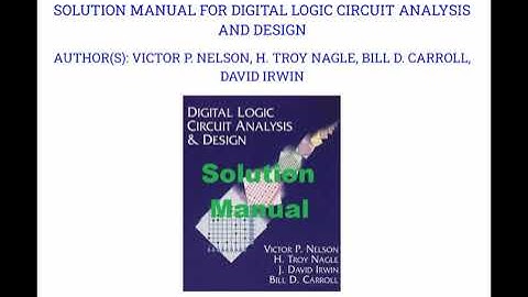 Solution Manual for Digital Logic Circuit Analysis and Design – Victor Nelson, Troy Nagle