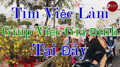 Cần Tìm Việc Làm Giúp Việc Gia Đình Tại Đây, Dịch Vụ Giúp Việc Nhà Bảo Việt Giới Thiệu Việc Miễn Phí