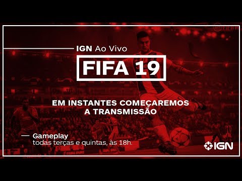 IGN AO VIVO - FIFA 19 - IGN AO VIVO - FIFA 19