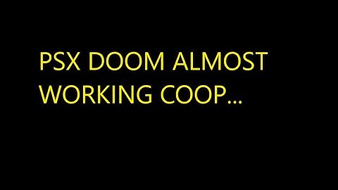 PSX DOOM ON THE PSY DOOM SOURCE PORT . Almost have local coop working but there