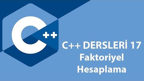 C++ Dersleri 17 - Faktoriyel Hesaplama