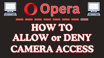 How to Allow or Deny Camera Access on the Opera Web Browser | PC Tutorial