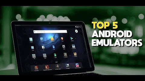 Top 5  Best Android Emulators for PC and Mac (2023 Edition)