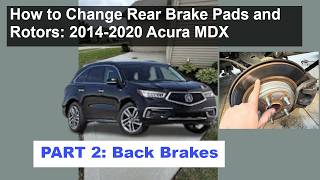 Replacing Rear Brake Pads and Rotors 2014-2020 Acura MDX [Part 2]