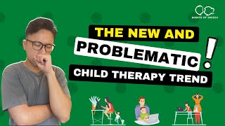 The New And Problematic Child Therapy Trend