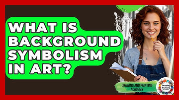What Is Background Symbolism In Art? - Drawing and Painting Academy