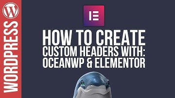 Wordpress: Custom Headers with OceanWP & Elementor 😀👍