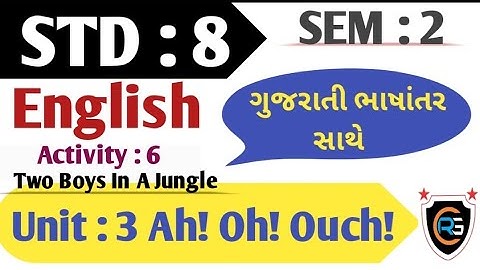 Unit : 3 Ah! Oh! Ouch! / Activity : 6  Two Boys In Jungle / STD : 8 ENGLISH