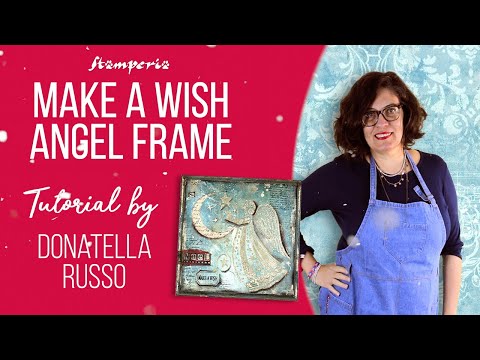 TUTORIAL - MAKE A WISH ANGEL FRAME by Donatella Russo - STAMPERIA