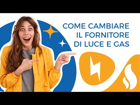 Come cambiare il fornitore di luce e gas?