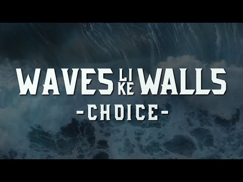 Waves Like Walls - Choice [Official Lyric Video]