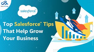 Top Salesforce Tips And Tricks That Help Grow Your Business