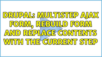 Drupal: Multistep ajax form, rebuild form and replace contents with the current step