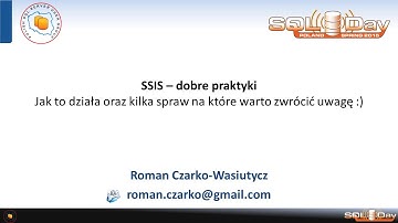SQLDay 2015 | BI | SSIS – dobre praktyki - Roman Czarko-Wasiutycz