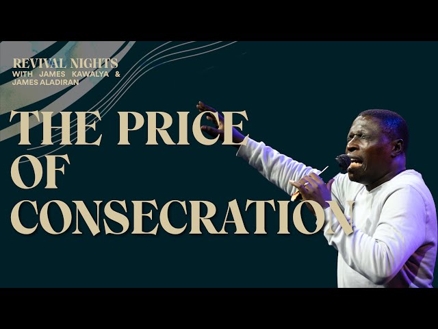 The Price of Consecration | James Kawalya class=
