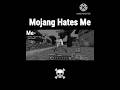 Mojang Hates Me In Minecraft