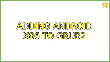 Ubuntu: Adding Android x86 to GRUB2