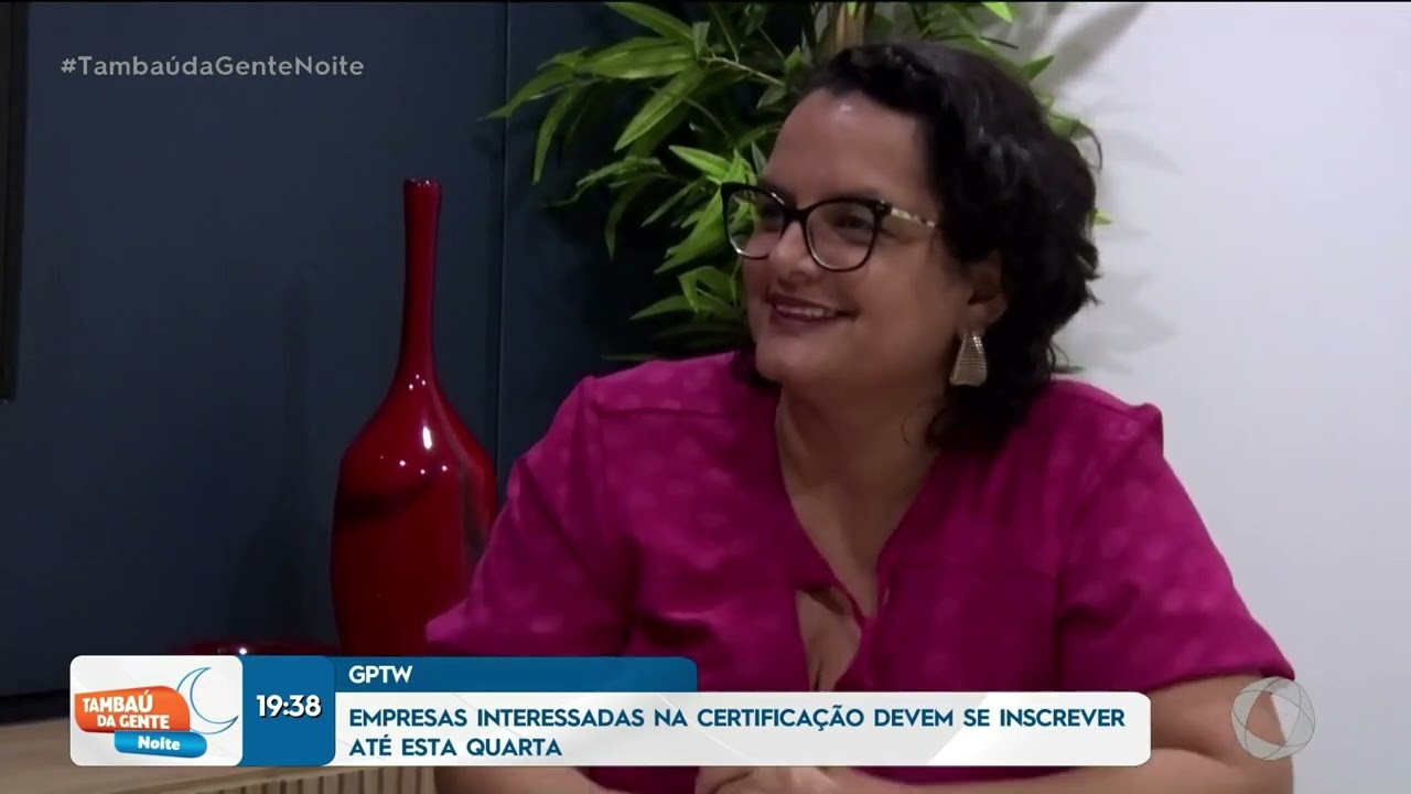 Empresas interessadas na certificação GPTW devem se inscrever até quarta - Tambaú da Gente Noite