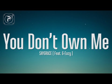 SAYGRACE - You Don't Own Me (Lyrics) ft. G-Eazy