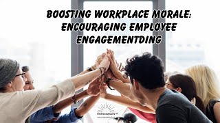 Boosting Workplace Morale: Encouraging Employee Engagement | Motivational Video