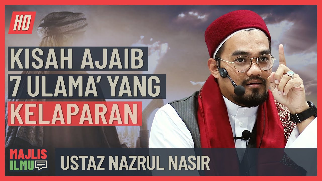 Ustaz Nazrul Nasir - Kisah Ajaib 7 Ulama' Yang Kelaparan