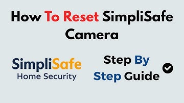 How to Reset SimpliSafe Camera | Step-by-Step Factory Reset Guide for Indoor & Outdoor Models