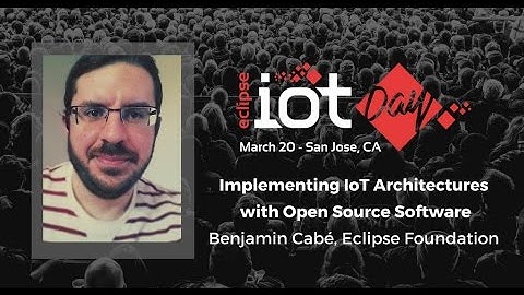 Implementing IoT Architectures with Open Source Software – Benjamin Cabé