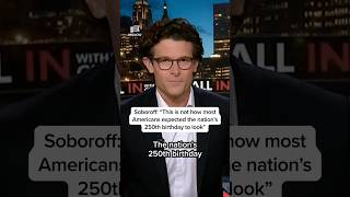 Soboroff: 'This is not how most Americans expected the nation's 250th birthday to look'