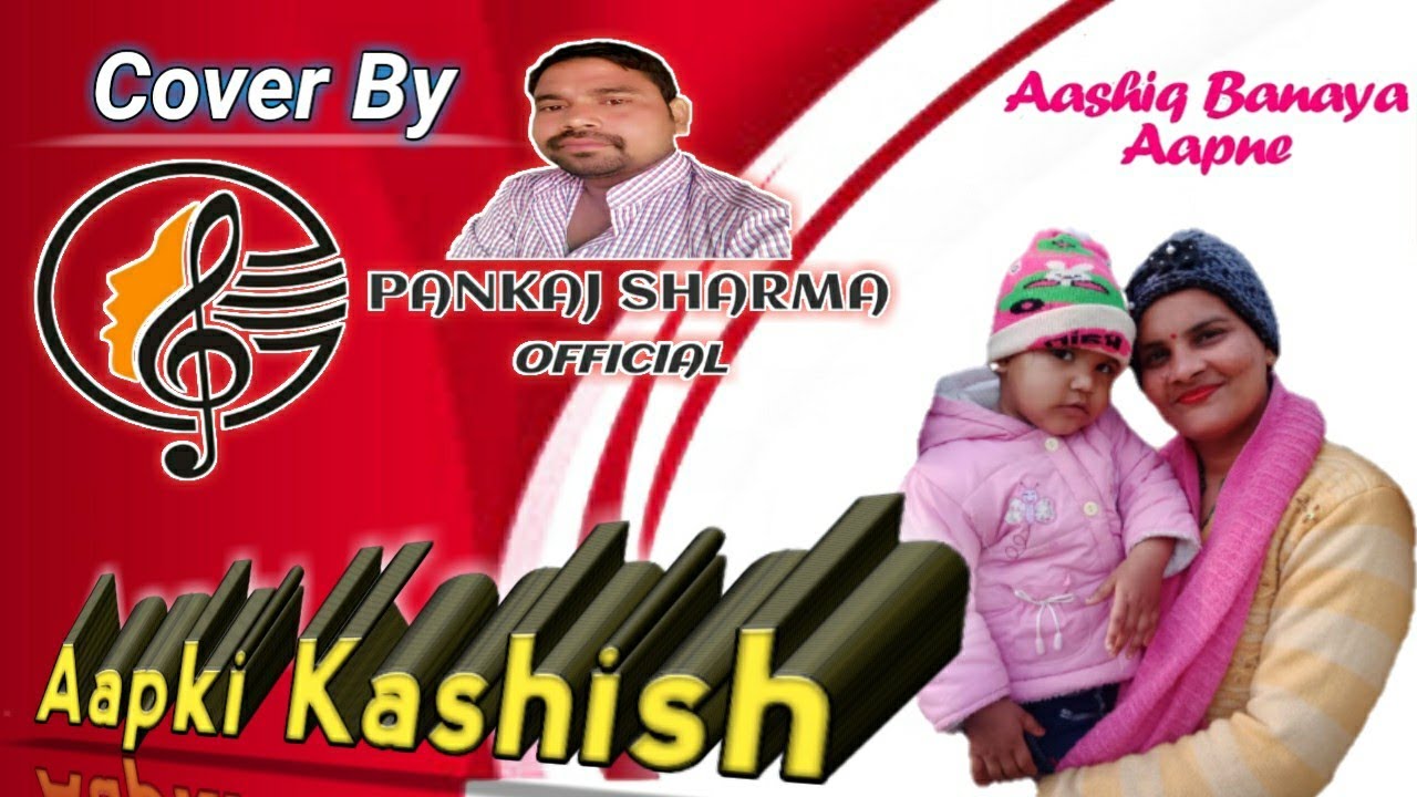 Aap Ki Kashish Full Song Aashiq Banaya Aapne Pankaj Sharma. YouTube