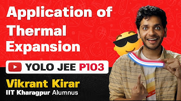 YOLO JEE P103 Applications of Thermal Expansion | JEE Advance Physics with Vikrant Kirar