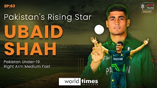 Ubaid Shah | Pakistan's Rising Star | Pakistan Under-19 | World Times