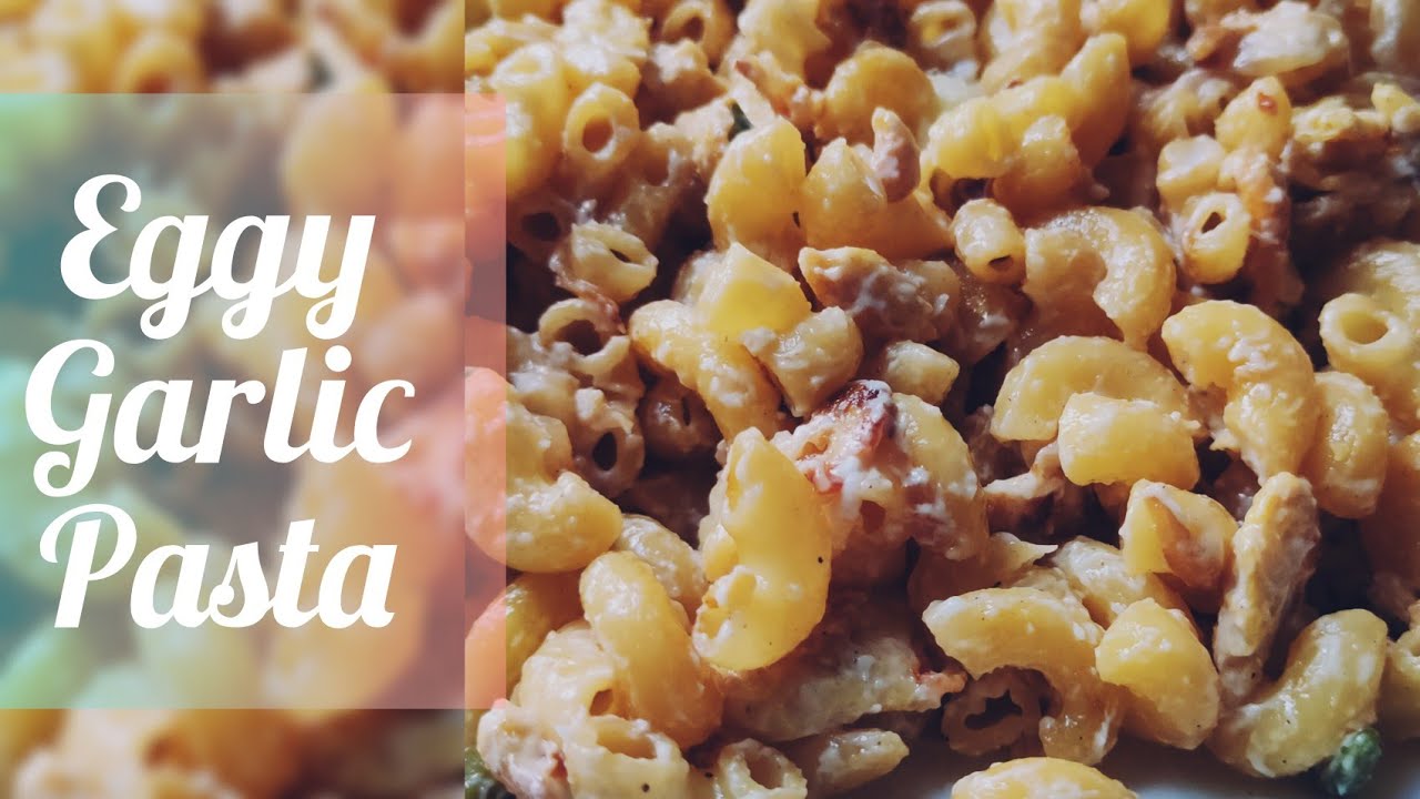এগি গার্লিক পাস্তা Eggy Garlic Pasta Recipe By Few Ingredients YouTube