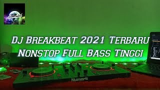 Dj Breakbeat 2021 Terbaru Nonstop Full Bass Tinggi