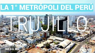 TRUJILLO 2023 | Una Bella Metrópoli en Desarrollo - Perú, Latinoamérica