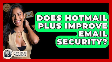 Does Hotmail Plus Improve Email Security? - TheEmailToolbox.com