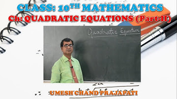 Quadratic Equation (Part II): Mathematics by UCP Sir for form A(Class 10) VBS