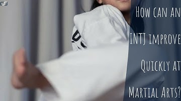 How can an INTJ improve quickly at martial arts? | CS Joseph Responds
