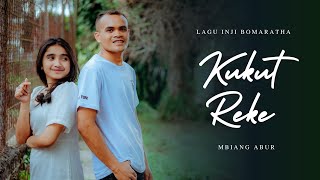 Download Lagu KUKUT REKE _ MBIANG ABUR || Lagu: Inji Bomaratha MP3 Download Lagu KUKUT REKE _ MBIANG ABUR || Lagu: Inji Bomaratha MP3