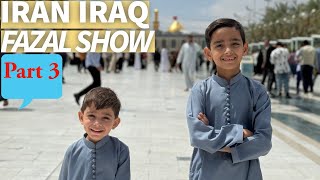 Pakistan to iran iraq tour travel Vlog 2024 | Fazal Show | Safar e Ishq Part 3 #Arsh #Fazal #Vlog10