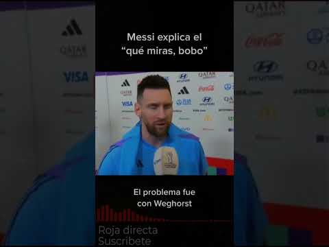 Messi aclara a quien le dijo Que miras Bobo #messi #qatar2022